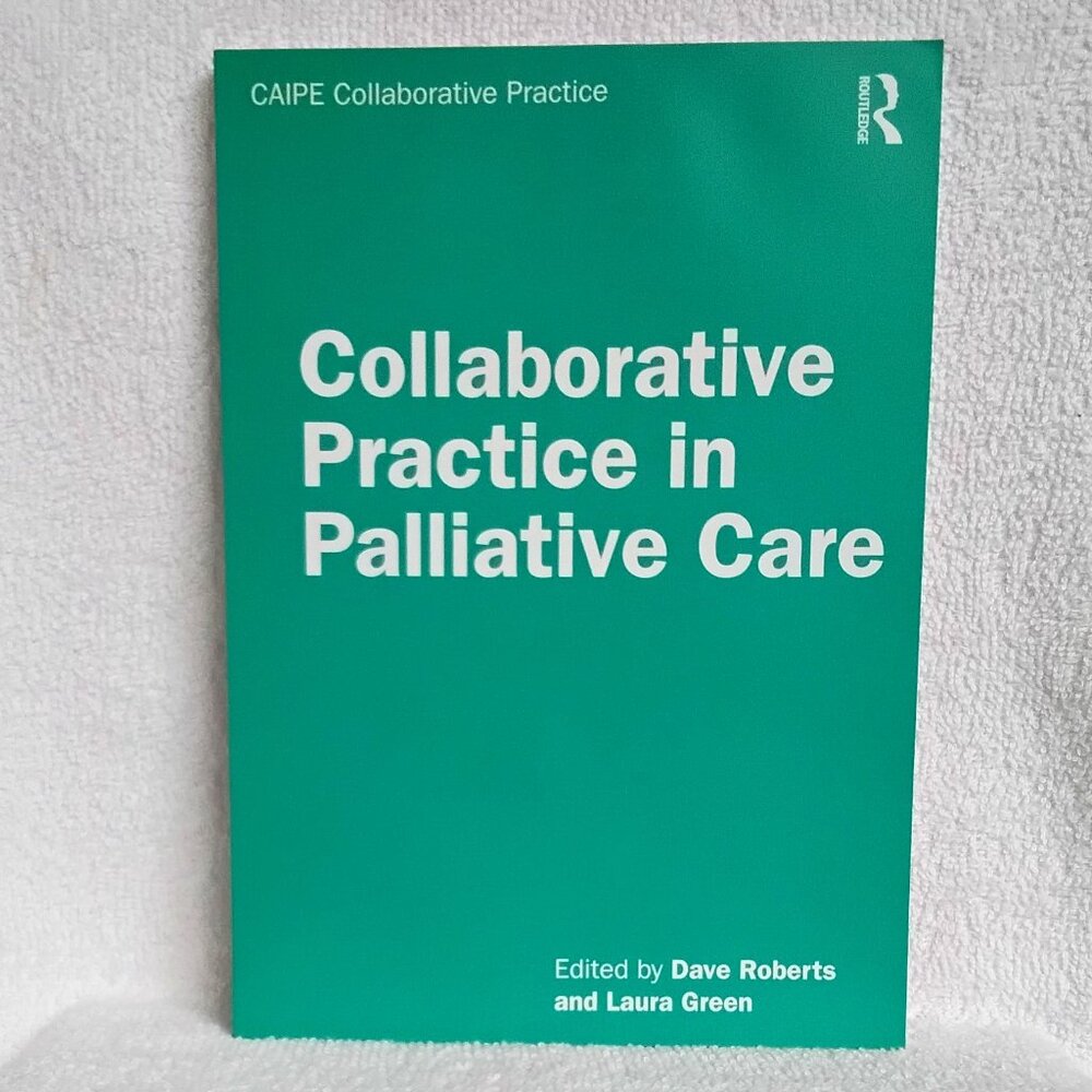 New 'Collaborative Practice in Palliative Care' Routledge Soft Cover Textbook!!